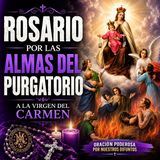 SANTO ROSARIO | Por las ALMAS Del PURGATORIO A LA VIRGEN DEL CARMEN❤️ Bajo Tu Amparo Nos Acogemos🙏