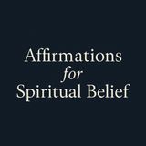 Affirmations For Spiritual Belief