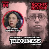 Ep 154: Super Humanos: Joaquin el niño con Telequinesis | ft. Remanchados