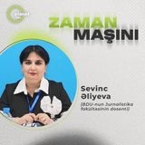 "Jurnalistika milyonların hissləri ilə oynayan həssas bir sahədir" Zaman Maşını #44