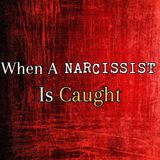 Episode 285: When The Narcissist Is Caught