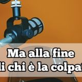 Episodio 1722 - Ma alla fine di chi è la colpa?