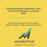 Compassionate leadership: Why "nice" leaders finish last (Hougaard, Carter, et al.)
