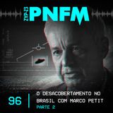 PNFM - EP096 - O Desacobertamento no Brasil Parte 02