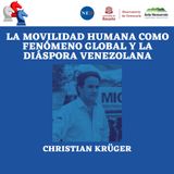 La movilidad humana como fenómeno global y la diáspora venezolana con Christian Krüger