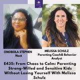 E435: From Chaos To Calm: How To Parent Sensitive And Strong-Willed Kids Without Losing Yourself With Melissa Schulz