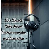Eric Tippetts Talks About Entrepreneurship and Innovation