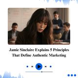 Jamie Sinclaire Explains 5 Principles That Define Authentic Marketing