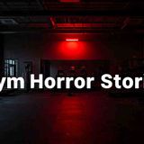 Creepy TRUE Gym Horror Stories