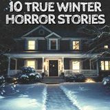 10 True Winter Horror Stories