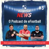 eLigaSul News #3: tudo sobre as finais do eBrasileirão de eFootball PES 2020