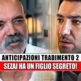 Tradimento 2 Anticipazioni Turche: Sezai Ha Un Figlio Segreto!