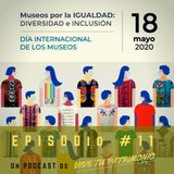 #11 Día Internacional De Los Museos (18 de mayo)