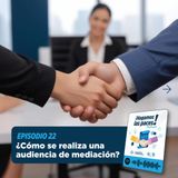 Cómo se realiza una audiencia de mediación | T1E22