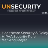 Unsecurity Episode 262: Healthcare Security & Delays to the HIPAA Security Rule with April Meyer