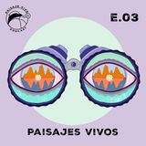 E.03. Paisajes Vivos