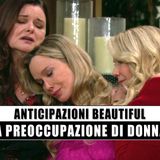Beautiful Anticipazioni: La Preoccupazione Di Donna!