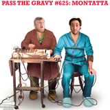 Pass The Gravy #625: Montatta