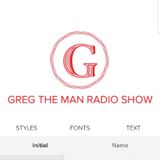 Episode 54 - Greg The Man Show