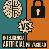Inteligencia artificial VS Privacidad