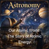 Our Atomic World The Story of Atomic Energy - C Jackson Craven