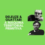 Deleuze & Guattari - A máquina territorial primitiva