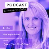 🔊 | Christine Kerdellant : Mon super-héros.