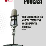 Jade Guerra Shares a Modern Perspective on Chiropractic Wellness