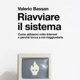 Valerio Bassan "Riavviare il sistema"