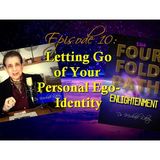Episode 10-Letting Go of Your Personal Ego Identity
