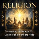 Commentary on Genesis Vol 2 Luther on Sin and the Flood - Martin Luther - Part 2