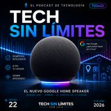 Episodio T02X22: Tenemos Google Home Speaker nuevo!