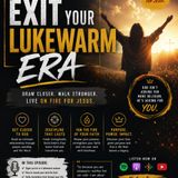 Exiting Your LUKEWARM ERA: How To Get Closer To God