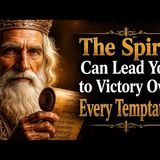 The Spirit Can Lead You to Victory Over Every Temptation - Warriors of the Kingdom
