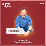 #15 Anúncios em áudio: vantagens, tecnologia e oportunidades, com Rodrigo Tigre (IAB Brasil)