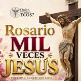 Mil Veces Jesús| Rosario Poderoso del Nombre de Jesús