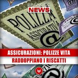 Assicurazioni, Polizze Vita: Raddoppiano I Riscatti! 