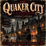 The Quaker City by George Lippard | Dark Gothic Mystery & Classic American Audiobook Part 3