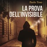 Paolo Toso "La prova dell'invisibile"