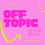 Off Topic- Episode 1