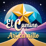 Ari Carrillo - El Flow Más Suave de México - El Camino de las Estrellas - Ep 03