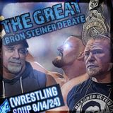 THE GREAT BRON STEINER DEBATE (Wrestling Soup 8/14/24) w/ @KevZCastle