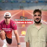 "Corro para visibilizar el Síndrome de Usher" | HoyEsSuDia15 x Mariete, ultraatleta sordociego