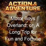 Motor Boys Overland or A Long Trip for Fun and Fortune - Clarence Young