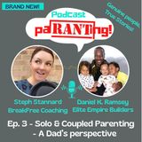 Ep.3 Daniel K Ramsey talks Solo and Coupled Parenting from a Dad's perspective