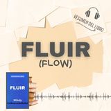 FLOW (Fluir) 📗 Resumen del Libro - Ideas Clave de  Mihaly Csikszentmihalyi (Baja tu PDF📥)