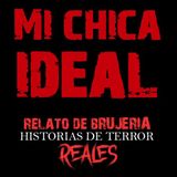 MI CHICA IDEAL | RELATO DE BRUJERÍA | Historias de Terror Reales