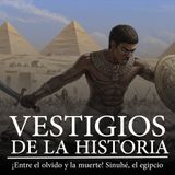 ¡Entre el olvido y la muerte! Las aventuras de Sinuhé, el egipcio