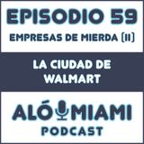 Aló Miami - Ep. 59. La ciudad de Walmart