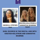 E436: Dealing With Divorce In The Digital Age With Kristen Holstrom And Samantha McBride